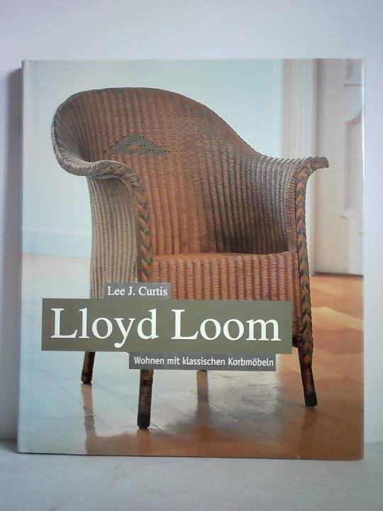 Curtis, Lee J. - Lloyd Loom. Wohnen mit klassischen Korbmbeln