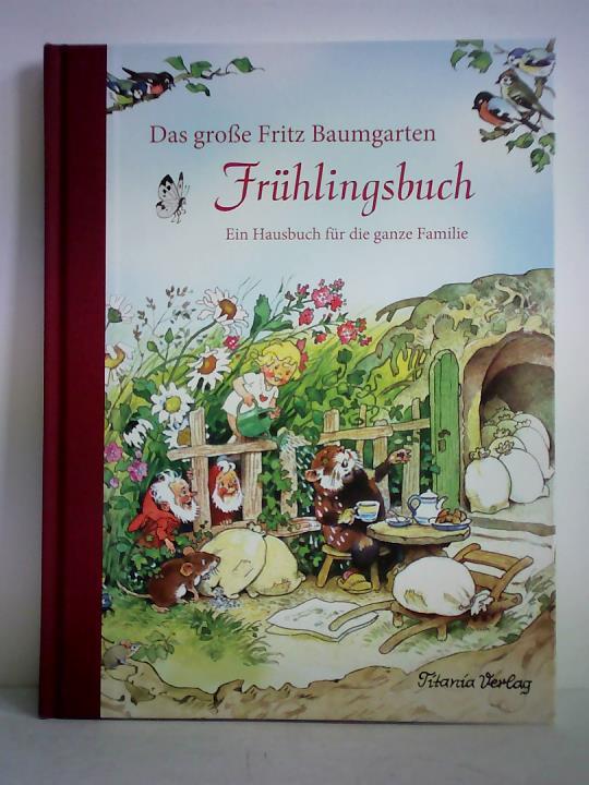 Baumgarten, Fritz (Illustrator) - Das groe Fritz Baumgarten Frhlingsbuch. Ein Hausbuch fr die ganze Familie
