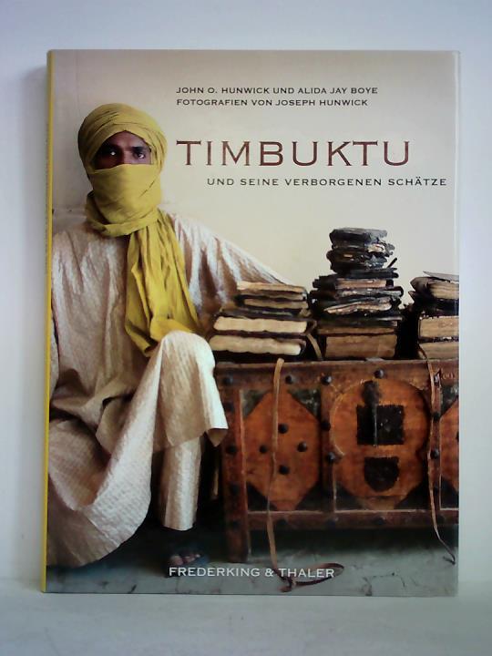 Hunwick, John O. / Jay Boye, Alida (Hrsg.) / Hunwick, Joseph (Fotografien) - Timbuktu und seine verborgenen Schtze