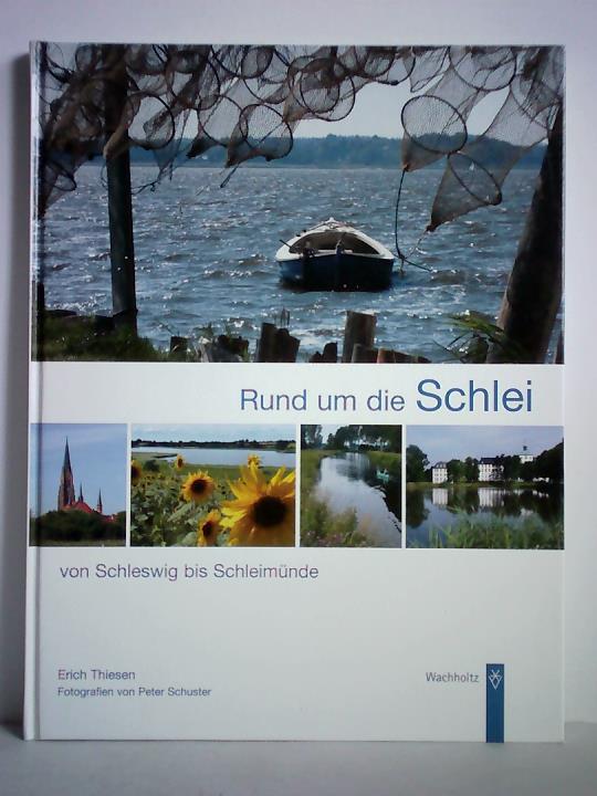 Thiesen, Erich - Rund um die Schlei. Von Schleswig bis Schleimnde