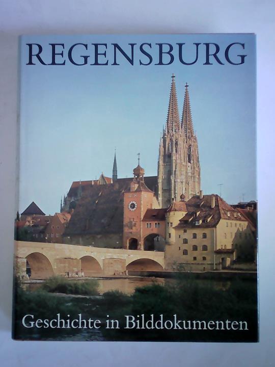 Kraus, Andreas / Pfeiffer, Wolfgang (Hrsg.) - Regensburg. Geschichte in Bilddokumenten