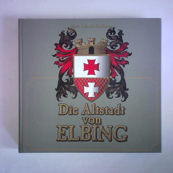 Lubocka-Hoffmann, Maria - Die Altstadt von Elbing