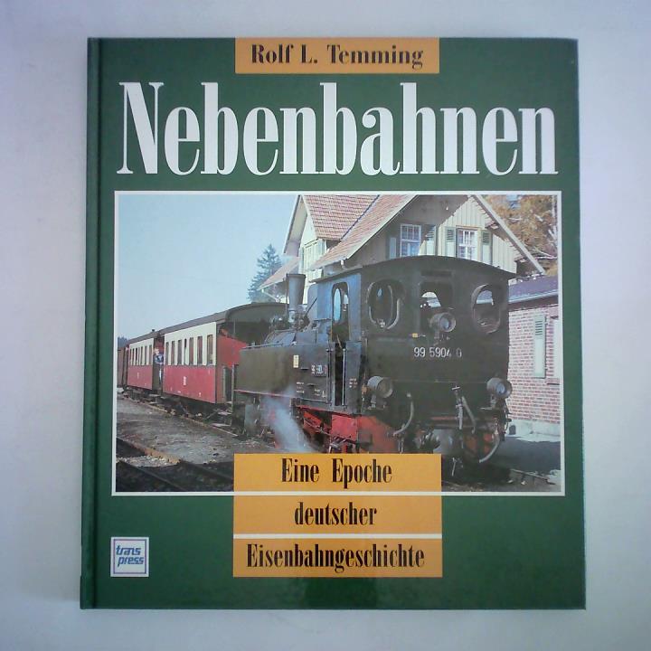 Temming, Rolf L. - Nebenbahnen. Eine Epoche deutscher Eisenbahngeschichte