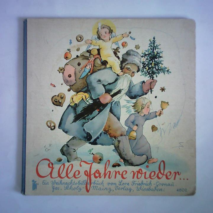Friedrich-Gronau, Lore - Alle Jahre wieder... Ein Weihnachtsbilderbuch