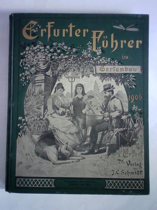 Betten, Robert (Hrsg.) - Erfurter Fhrer im Obst- und Gartenbau. Mit Nebenblatt: Praktische Ratschlge fr Haus und Hof - Reich illustrierte, praktische Wochenschrift fr Jedermann, 6. Jahrgang 1905/1906, Nummer 1 bis 52 zusammen in einem Band
