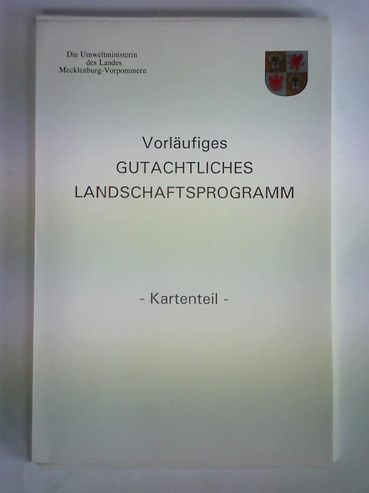 Umweltministerin des Landes Mecklenburg-Vorpommern, Abteilung Naturschutz - Referat Grundsatzfragen der Landschaftsplanung - Vorlufiges Gutachtliches Landschaftsprogramm - Kartenteil