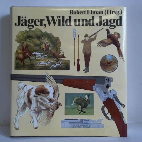 Elman, Robert (Hrsg.) - Jger, Wild und Jagd