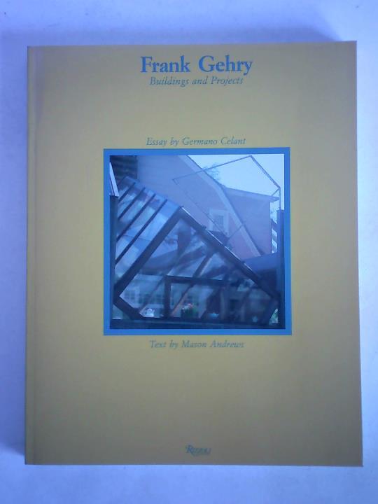 Arnell, Peter / Bickford, Ted (Hrsg.) / Celant, Germano (Essay) / Andrews, Mason (Text) - Frank Gehry. Buildings & Projects