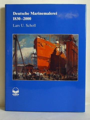 Scholl, Lars U. - Deutsche Marinemalerei 1830 - 2000