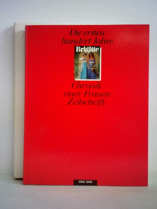 Lott-Almstadt, Sylvia - Brigitte 1886 - 1986. Die ersten hundert Jahre - Chronik einer Frauen-Zeitschrift