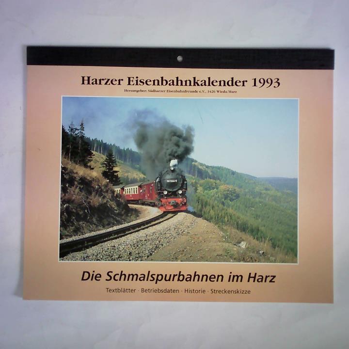 Sdharzer Eisenbahnfreunde e. V., Wieda/Harz (Hrsg.) - Harzer Eisenbahnkalender 1993. Die Schmalspurbahnen im Harz - Textbltter, Betriebsdaten, Historie, Streckenskizzen