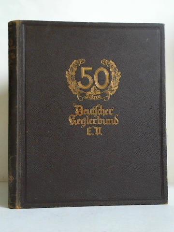 Deutscher Kegelbund e. V., Wernigerode am Harz (Hrsg.) - 50 Jahre Deutscher Kegelbund e. V. - Die Geschichte und das Goldene Buch des Deutschen Kegelbundes e. V.