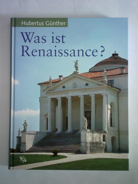 Gnther, Hubertus - Was ist Renaissance? Eine Charakteristik der Architektur zu Beginn der Neuzeit