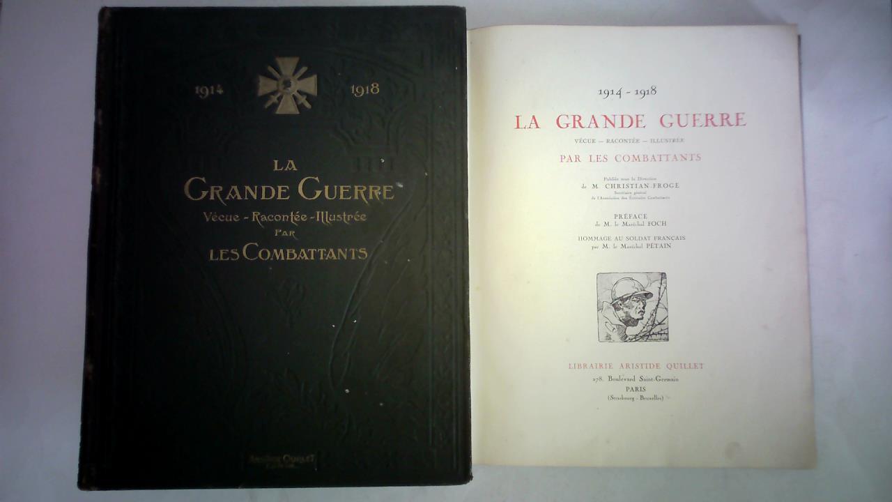 Frog, M. Christian (Hrsg.) - La Grande Guerre 1914 - 1918. Vcue - Raconte - Illustre par les Combattants. Tome Premier / Tome Deuxime. Zusammen 2 Bnde