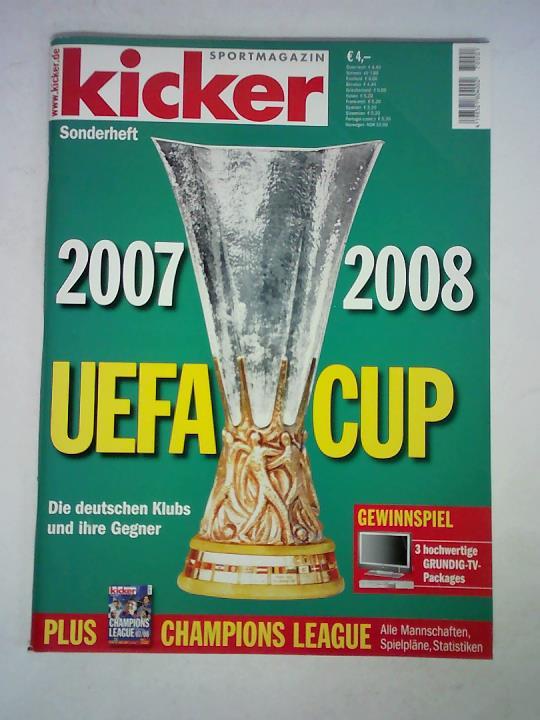 Kicker - Sportmagazin - Sonderheft: UEFA-Cup 2007/2008. Die deutschen Klubs und ihre Gegner - Plus Champions League. Alle Mannschaften, Spielplne, Statistiken
