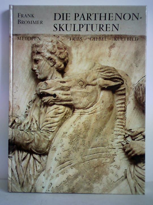 Brommer, Frank - Die Parthenon-Skulpturen. Metopen, Fries, Giebel, Kultbild