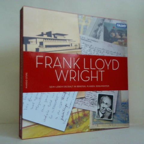 Stipe, Margo - Frank Lloyd Wright - Sein Leben erzhlt in Briefen, Plnen, Dokumenten
