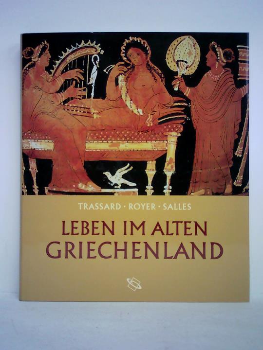 Royer, Sophie / Salles, Catherine / Trassard, Francois - Leben im alten Griechenland