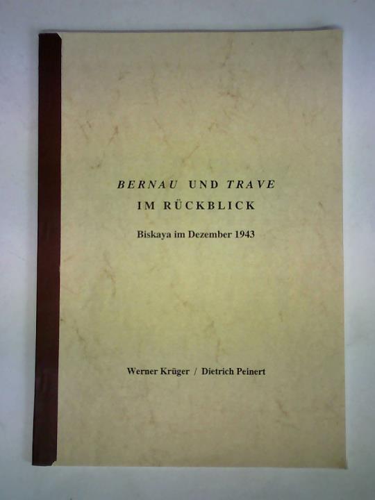 Krger, Werner / Peinert, Dietrich - Bernau und Trave im Rckblick. Biskaya im Dezember 1943