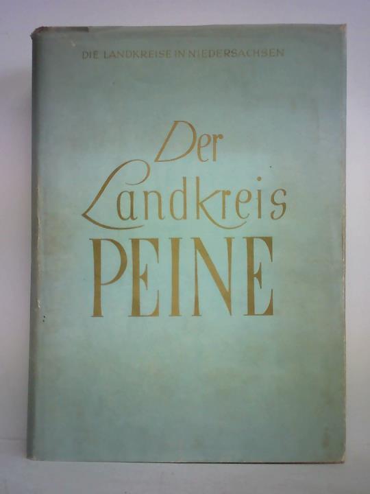 Brning, Kurt (Gesamtleitung) - Der Landkreis Peine (Regierungsbezirk Hildesheim) nebst Raumordnungsplan und Statistischem Anhang