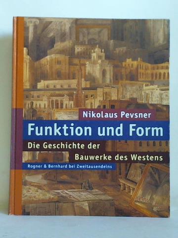 Pevsner, Nikolaus - Funktion und Form. Die Geschichte der Bauwerke des Westens