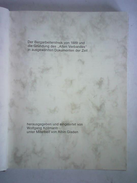 Kllmann, Wolfgang (Einleitung/Hrsg.) / Gladen, Albin (Mitarbeit) - Der Bergarbeiterstreik von 1889 und die Grndung des Alten Verbandes in ausgewhlten Dokumenten der Zeit