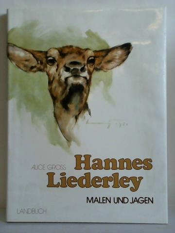 Gross, Alice - Hannes Liederley - Malen und Jagen