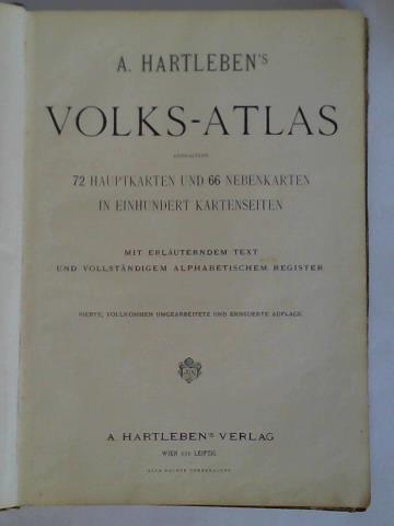 Hartleben, A. - A. Hartleben's Volks-Atlas, enthaltend 72 Hauptkarten und 66 Nebenkarten in Einhundert Kartenseiten. Mit erluterndem Text und vollstndigem Alphabetischem Register