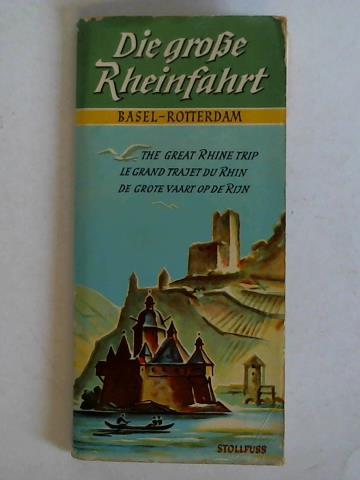 Schfer-Grohe, Ludwig (Gestaltung) - Die groe Rheinfahrt = The great Rhine Trip = Le grand Trajet du Rhin = De Grote Vaart op de Rijn. Basel - Rotterdam