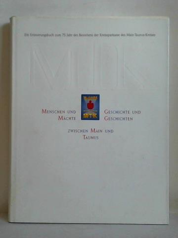 Nimtz, Hans-Joachim / Winterwerber, Otto - MIK 1911 - 1986. Menschen und Mchte, Geschichte und Geschichten zwischen Main und Taunus. Ein Erinnerungsbuch zum 75. Jahr des Bestehens der Kreissparkasse des Main-Taunus-Kreises