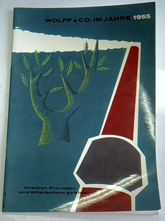 Wolff & Co. im Jahre 1955. Unseren Freunden und Mitarbeitern gewidmet
