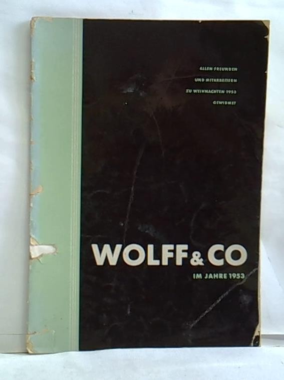 Wolff & Co. im Jahre 1953. Unseren Freunden und Mitarbeitern gewidmet