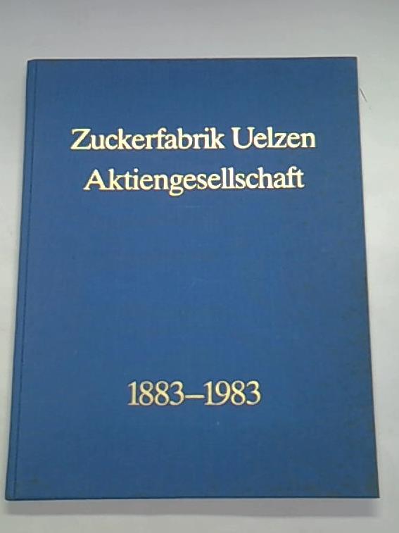 Zuckerfabrik Uelzen Aktiengesellschaft 1883-1983