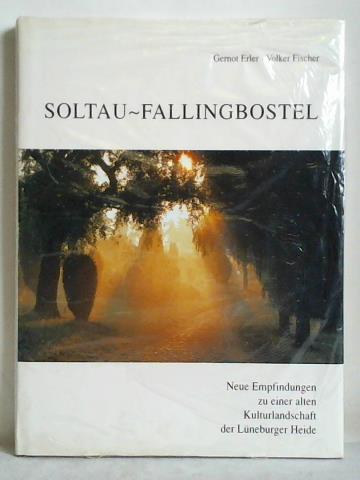 Erler, Gernot / Fischer, Volker - Soltau-Fallingbostel. Neue Empfindungen zu einer alten Kulturlandschaft der Lneburger Heide