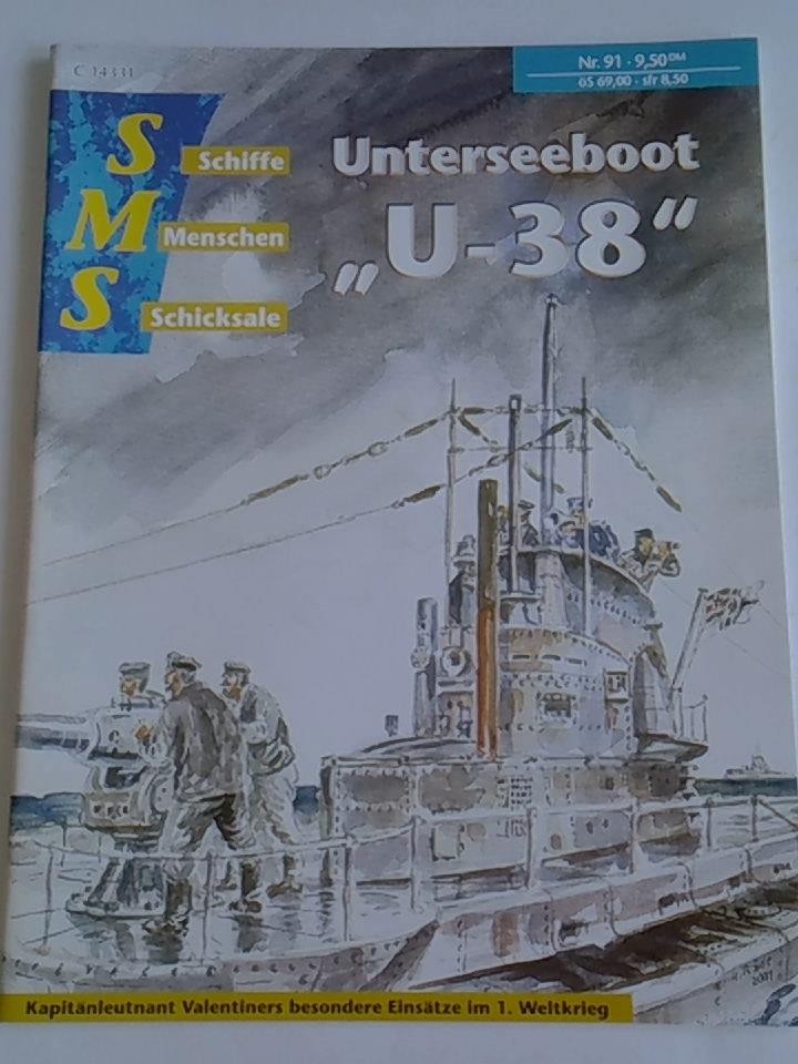 Unterseeboot 'U-38'. Kapitänlieutnant Valentiners besondere einsätze im 1. Weltkrieg. Nr. 91
