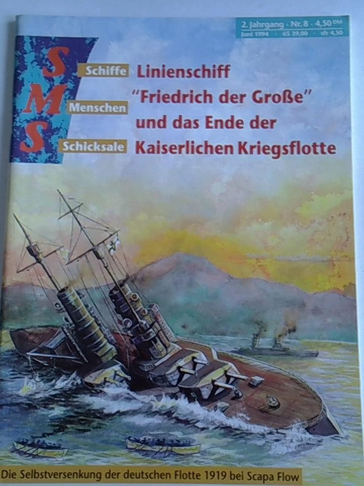 Linienschiff 'Friedrich der Große' und das Ende der Kaiserlichen Kriegsflotte. Die Sebstversenkung der deutschen Flotte 1919 bei Scapa Flow. 2. Jahrgang Nr. 8
