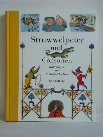 Albers, Petra / Gckritz, Birgit / Jacoby, Edmund (Text- und Bildauswahl) - Struwwelpeter und Consorten. Bilderbgen und Bildergeschichten