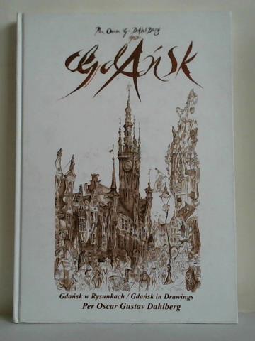 Dahlberg, Per Oscar Gustav - Per Oscar Gustav Dahlberg's Golden Gdansk. Gdansk w Rysunkach - Gdansk in Drawings