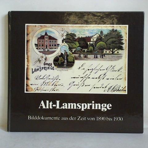 Schaper, August - Alt-Lamspringe. Bilddokumentation aus der Zeit von 1890 bis 1930; nach einer Idee von Elke Gttner und Sigurd Schaper