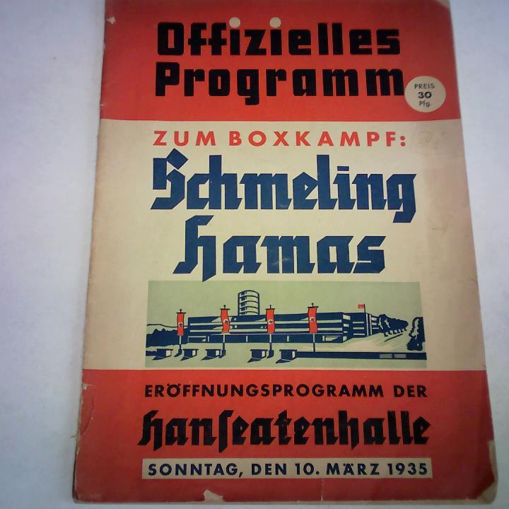 Hauptkampf Max Schmeling gegen Steve Hamas. Eröffnungsprogramm der Hanseatenhalle Sonntag, den 10. März 1935