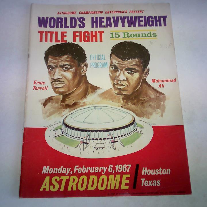 Ernie Terrell vs. Muhammad Ali. Astradome, Houston, Texas, Monday, February 6, 1967