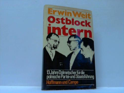 Weit, Erwin - Ostblock intern. 13 Jahre Dolmetscher fr die polnische Partei- und Statsfhrung