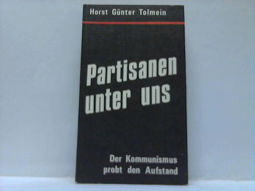 Tolmein, Horst Gnter - Partisanen unter uns. Der Kommunismus probt den Aufstand