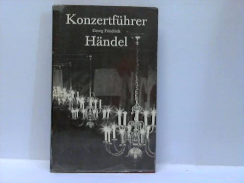 Hndel, Georg Friedrich - Konzertfhrer 1685 - 1759