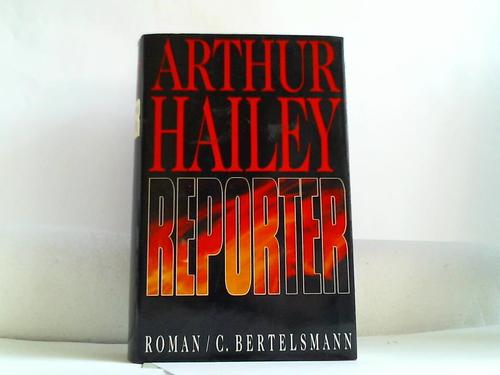 Hailey, Arthur - Reporter. Roman