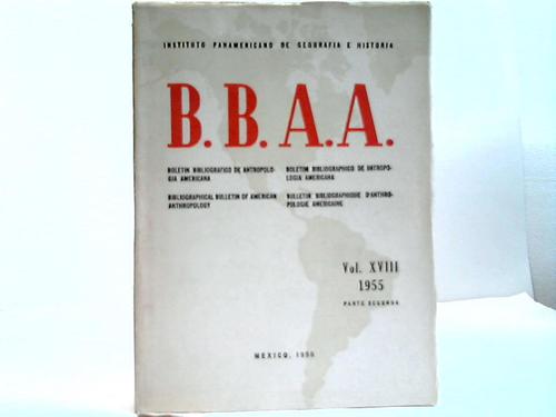 Instituto Panamericano de Geografia e Historia - B.B.A.A. Boletin Bibliografico de Antropologia Americana. Vol. XVIII