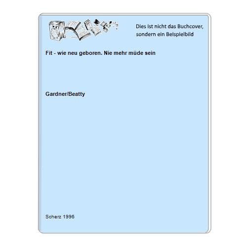 Gardner/Beatty - Fit - wie neu geboren. Nie mehr mde sein