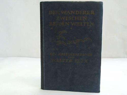 Flex, Walter - Der Wanderer zwischen beiden Welten. Ein Kriegserlebis