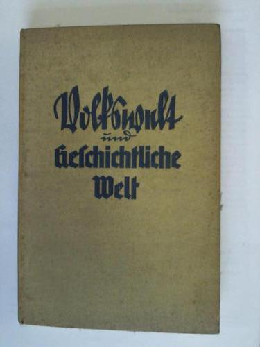 Dnninger, Josef - Volkswelt und Geschichtliche Welt. Gesetz u. Wege des deutschen Volkstums