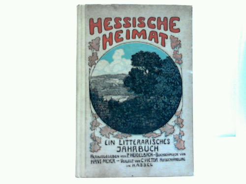 Hessen - Hessische Heimat - Ein litterarisches Jahrbuch hrsg. von P. Heidelbach